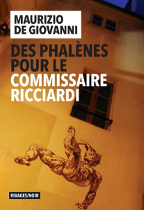 Des phalènes pour le commissaire Ricciardi - De Giovanni Maurizio ; Rousseau Odile
