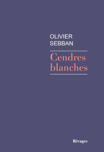 Cendres blanches - Sebban Olivier