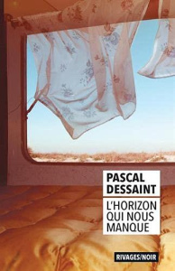 L'horizon qui nous manque - Dessaint Pascal