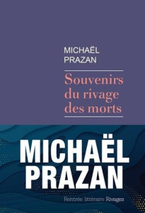 Souvenirs du rivage des morts - Prazan Michaël