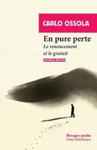 En pure perte. Le renoncement et le gratuit - Ossola Carlo