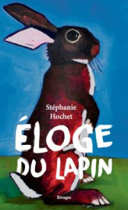 Eloge du lapin - Hochet Stéphanie