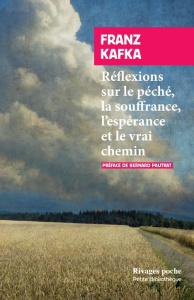 Réflexions sur le péché, la souffrance, l'espérance et le vrai chemin - Kafka Franz ; Pautrat Bernard
