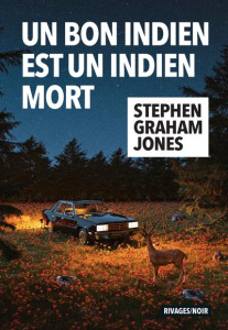 Un bon indien est un indien mort - Jones Stephen Graham ; Esch Jean