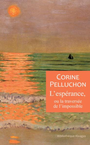 L'espérance, ou la traversée de l'impossible - Pelluchon Corine