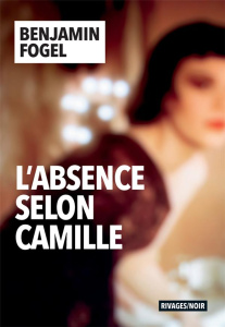 L'absence selon Camille - Fogel Benjamin