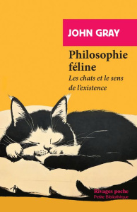 Philosophie féline. Les chats et le sens de l'existence - Gray John ; Quément Fanny