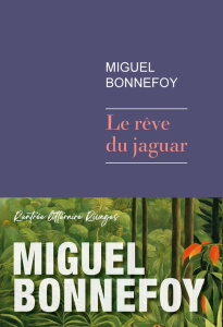 Le rêve du jaguar - Bonnefoy Miguel