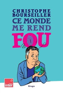 Ce monde me rend fou - Bourseiller Christophe