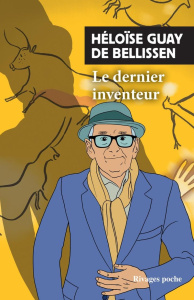 Le dernier inventeur - Guay de Bellissen Héloïse ; Malherbe Ségolène de