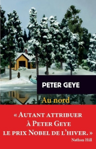 Au nord du Nord - Geye Peter ; Maillet Isabelle