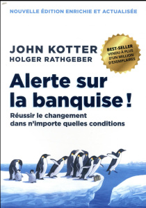 Alerte sur la banquise ! Réussir le changement dans n'importe quelles conditions - Kotter John ; Rathgeber Holger ; Solow Rebecca ; B