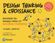 Design thinking & croissance. Remodelez vos stratégies et écosystèmes d'entreprise - Lewrick Michael ; Palaj Donika ; Wasmuth Eve