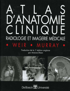 ATLAS D'ANATOMIE CLINIQUE. Radiologie et imagerie médicale - Murray A-D ; Weir J