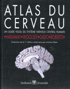 Atlas du cerveau. Guide visuel du système nerveux central humain - Gado Mokhtar-H ; Hanaway Joseph ; Roberts Melville
