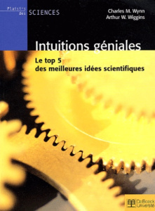 Intuitions géniales. Le top 5 des meilleures idées scientifiques - Wiggins Arthur-W ; Wynn Charles-M