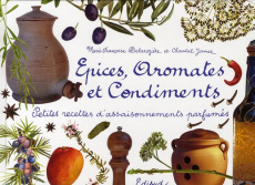 Epices, aromates et condiments / Petites recettes d'assaisonnements parfumés - Delarozière Marie-Françoise; James Chantal