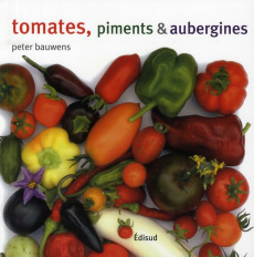 Tomates, piments et aubergines - Bauwens Peter