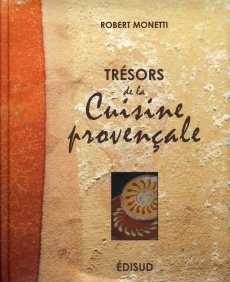 Trésors de la cuisine provençale - Monetti Robert