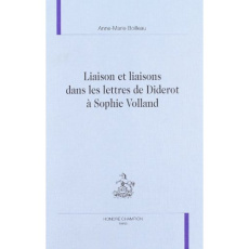 LIAISON ET LIAISONS DANS LES LETTRES DE DIDEROT A SOPHIE VOLLAND. - BOILLEAU ANNE-MARIE