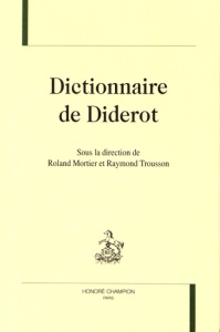 DICTIONNAIRE DE DIDEROT. PUBLIE SOUS LA DIRECTION DE ROLAND MORTIER ET DE RAYMOND TROUSSON. - COLLECTIF
