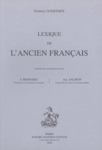 LEXIQUE DE L'ANCIEN FRANCAIS. PUBLIES PAR LES SOINS DE M.M. J. BONNARD ET AM. SALMON (PARIS, 1901) - GODEFROY FREDERIC