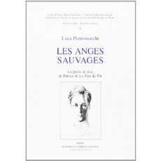 LES ANGES SAUVAGES. LA QUETE DE JOIE DE PATRICE DE LA TOUR DU PIN. - PIETROMARCHI LUCA