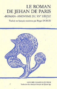 LE ROMAN DE JEHAN DE PARIS. ROMAN ANONYME DU XVE SIECLE.TRADUCTION EN FRANCAIS MODERNE - ANONYME