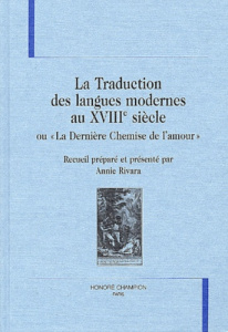 TRADUCTION DES LANGUES MODERNES AU XVIIIE SIECLE OU LA DERNIERE CHEMISE DE L'AMOUR (LA). - COLLECTIF