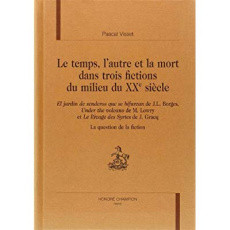 LE TEMPS, L'AUTRE ET LA MORT DANS TROIS FICTIONS DU MILIEU DU XXE SIECLE. EL JARDIN DE SENDEROS Q - VISSET PASCAL