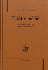 THEATRE OUBLIE. - GHELDERODE MICHEL DE