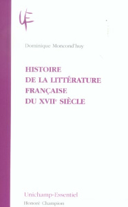 Histoire de la littérature française du XVIIe siècle - Moncond'huy Dominique
