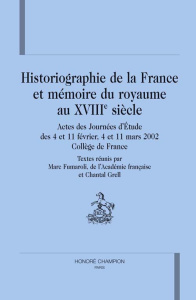 HISTORIOGRAPHIE DE LA FRANCE ET MEMOIRE DU ROYAUME AU XVIIIE SIECLE. ACTES DES JOURNEES D'ETUDE DES - COLLECTIF