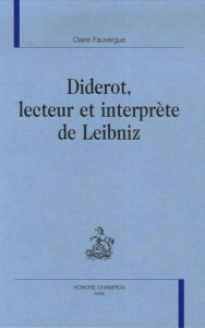 DIDEROT LECTEUR ET INTERPRETE DE LEIBNIZ. - FAUVERGUE CLAIRE