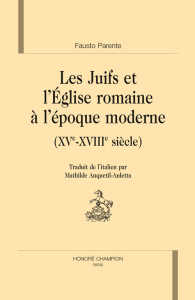 LES JUIFS ET L'EGLISE ROMAINE A L'EPOQUE MODERNE (XVE-XVIIIE S). TRADUCTION - PARENTE FAUSTO