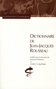 Dictionnaire de Jean-Jacques Rousseau - Trousson Raymond ; Eigeldinger Frédéric-S