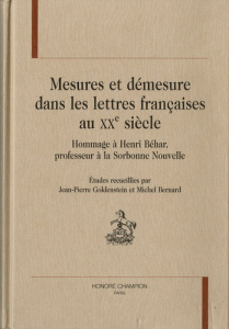 MESURES ET DEMESURE DANS LES LETTRES FRANCAISES AU XXE SIECLE. HOMMAGE A HENRI BEHAR - COLLECTIF