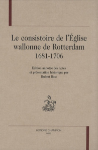 CONSISTOIRE DE L'EGLISE WALLONNE DE ROTTERDAM 1681-1706 - COLLECTIF