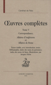 OEUVRES COMPLETES. T5. CORRESPONDANCE. AFFAIRES D'ANGLETERRE ET AFFAIRES DE ROME. ED. PAR J. DELON - RETZ CARDINAL DE