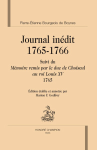 JOURNAL INEDIT. 1765-1766. SUIVI DU MEMOIRE REMIS PAR LE DUC DE CHOISEUL AU ROI LOUIS XV. 1765 - BOURGEOIS DE BOYNES