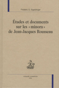 ETUDES ET DOCUMENTS SUR LES MINORA DE JEAN-JACQUES ROUSSEAU - EIGELDINGER FREDERIC