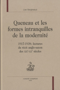 QUENEAU ET LES FORMES INTRANQUILLES DE LA MODERNITE 1917-1938 - BERGHEAUD LISE