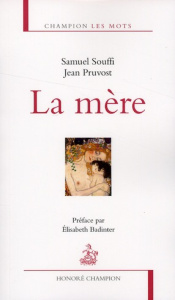 La mère - Souffi Samuel ; Pruvost Jean ; Badinter Elisabeth