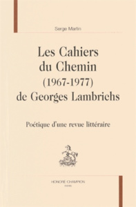 LES CAHIERS DU CHEMIN (1967-1977) DE GEORGES LAMBRICHS - MARTIN (SERGE)