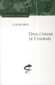 Dans l'atelier de Cendrars - Leroy Claude