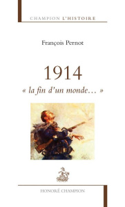 1914. "La fin d'un monde..." - Pernot François