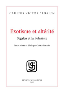 EXOTISME ET ALTERITE. SEGALEN ET LA POLYNESIE - CAHIERS VICTOR SEGAL
