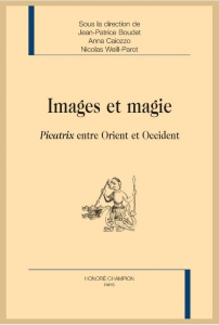 IMAGES ET MAGIE. PICATRIX ENTRE ORIENT ET OCCIDENT - NOUVELLE EDITION - COLLECTIF