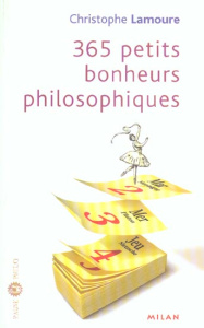 365 petits bonheurs philosophiques - Lamoure Christophe