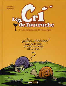 Le cri de l'autruche Tome 1 : Le zézaiement de l'escargot - Poupon Nicolas